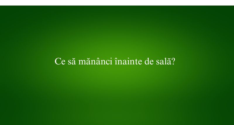 Ce să mănânci înainte de sală