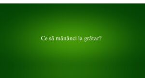 Ce să mănânci la grătar