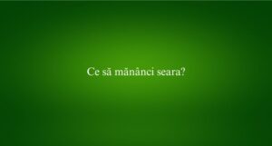 Ce să mănânci seara