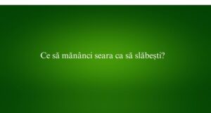 Ce să mănânci seara ca să slăbești