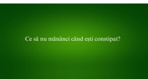 Ce să nu mănânci când ești constipat