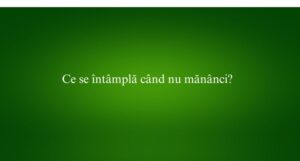 Ce se întâmplă când nu mănânci