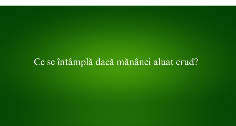 Ce se întâmplă dacă mănânci aluat crud