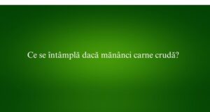 Ce se întâmplă dacă mănânci carne crudă