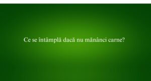 Ce se întâmplă dacă nu mănânci carne