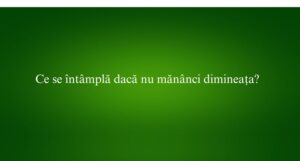 Ce se întâmplă dacă nu mănânci dimineața