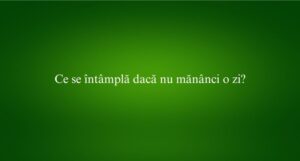 Ce se întâmplă dacă nu mănânci o zi