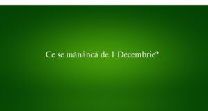 Ce se mănâncă de 1 Decembrie