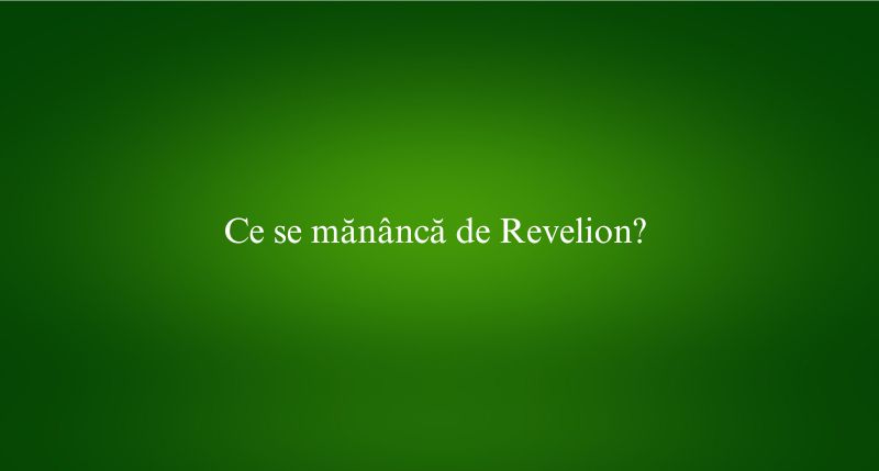 Ce se mănâncă de Revelion