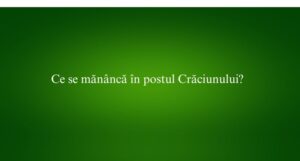 Ce se mănâncă în postul Crăciunului