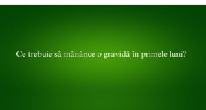 Ce trebuie să mănânce o gravidă în primele luni