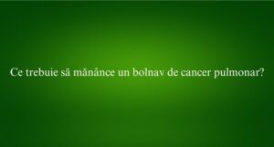 Ce trebuie să mănânce un bolnav de cancer pulmonar