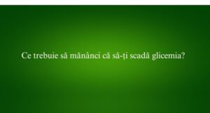 Ce trebuie să mănânci că să-ți scadă glicemia
