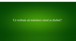 Ce trebuie să mănânci când ai diabet