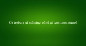 Ce trebuie să mănânci când ai tensiunea mare