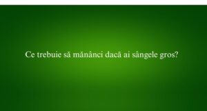 Ce trebuie să mănânci dacă ai sângele gros