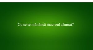 Cu ce se mănâncă macroul afumat