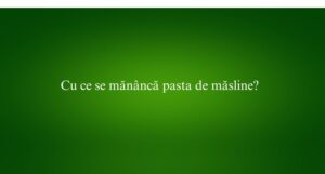 Cu ce se mănâncă pasta de măsline