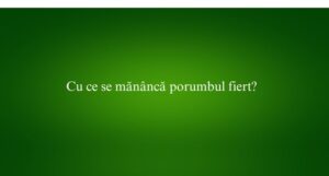Cu ce se mănâncă porumbul fiert