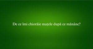 De ce îmi chiorăie mațele după ce mănânc