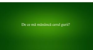 De ce mă mănâncă cerul gurii