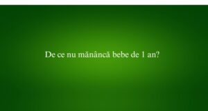 De ce nu mănâncă bebe de 1 an