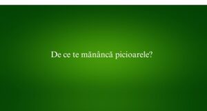 De ce te mănâncă picioarele