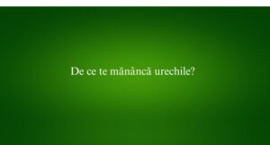 De ce te mănâncă urechile