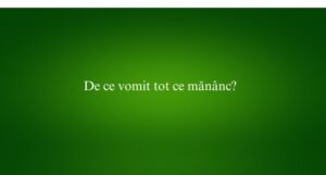 De ce vomit tot ce mănânc