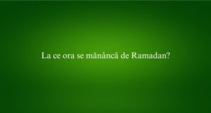 La ce ora se mănâncă de Ramadan