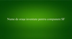 Nume de orașe inventate pentru compunere SF