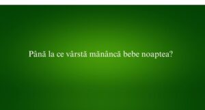 Până la ce vârstă mănâncă bebe noaptea