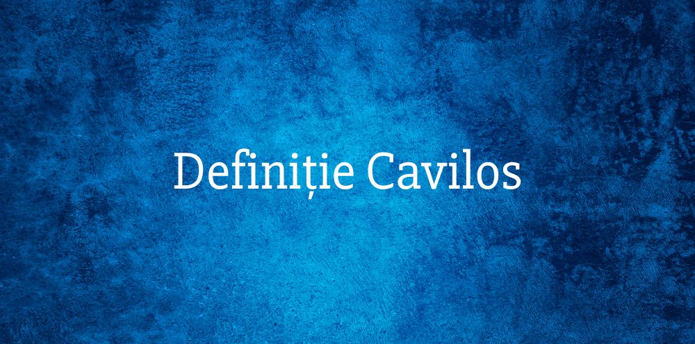 Definiție Cavilos