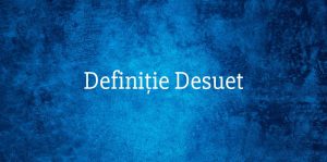 Definiție Desuet