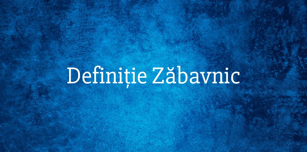 Definiție Zăbavnic