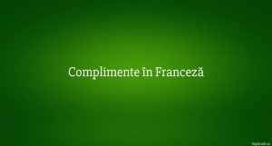 Complimente &icirc;n Franceză