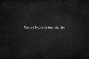 Cum se folosește un fișier .iso
