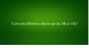 Care este diferența dintre aur de 14k și 18k