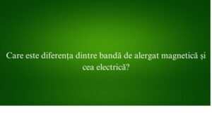 Care este diferența dintre bandă de alergat magnetică și cea electrică