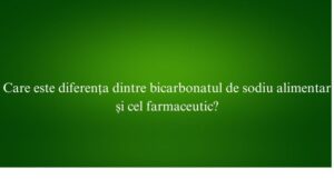 Care este diferența dintre bicarbonatul de sodiu alimentar și cel farmaceutic