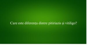 Care este diferența dintre pitiriazis și vitiligo