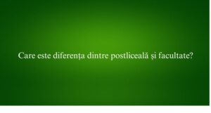 Care este diferența dintre postliceală și facultate