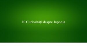 10 Curiozități despre Japonia