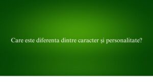 Care este diferenta dintre caracter și personalitate