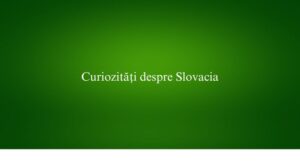 Curiozități despre Slovacia