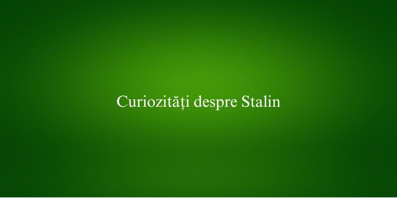 Curiozități despre Stalin