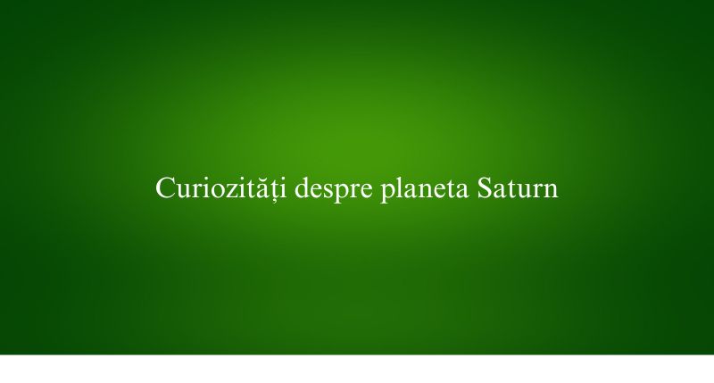Curiozități despre planeta Saturn