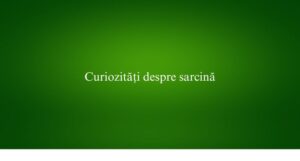 Curiozități despre sarcină