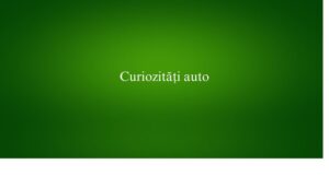 Curiozități auto