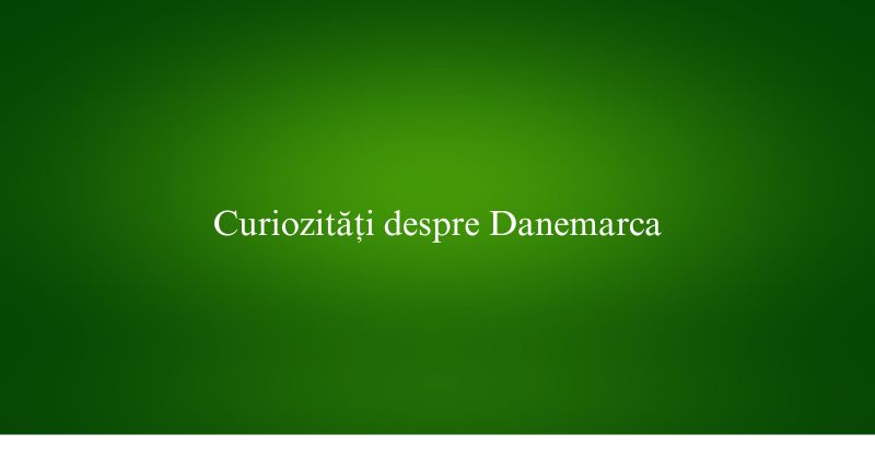 Curiozități despre Danemarca